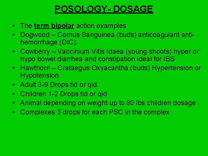 POSOLOGY- DOSAGE • The term bipolar action examples • Dogwood – Cornus Sanguinea (buds)