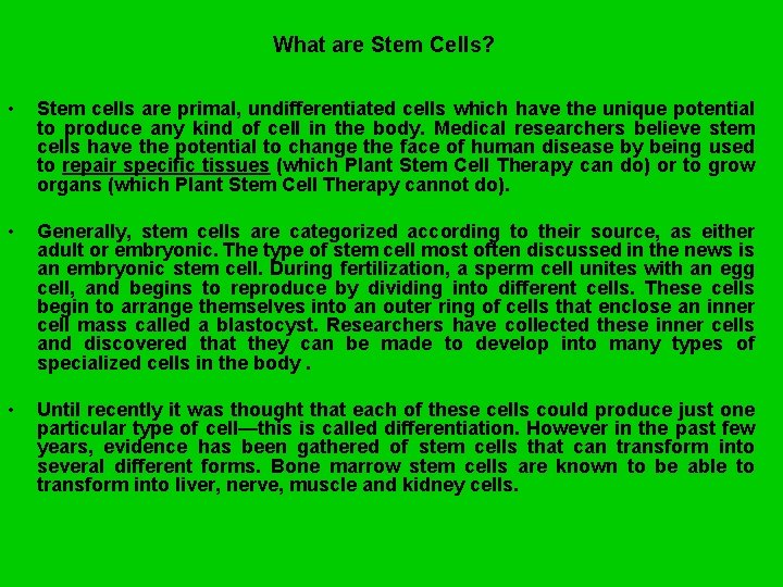 What are Stem Cells? • Stem cells are primal, undifferentiated cells which have the