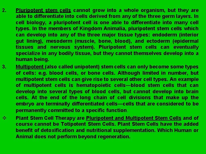 2. 3. v Pluripotent stem cells cannot grow into a whole organism, but they