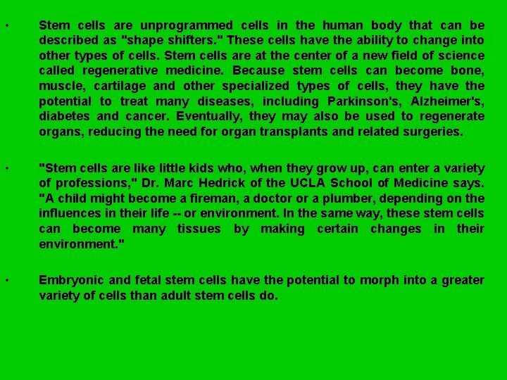  • Stem cells are unprogrammed cells in the human body that can be