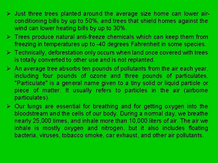 Ø Just three trees planted around the average size home can lower airconditioning bills