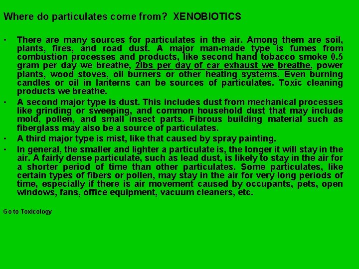 Where do particulates come from? XENOBIOTICS • • There are many sources for particulates