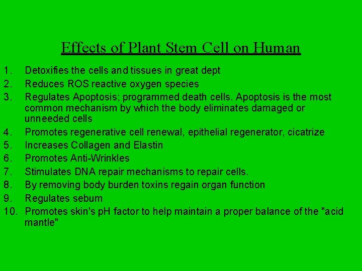 Effects of Plant Stem Cell on Human 1. 2. 3. Detoxifies the cells and