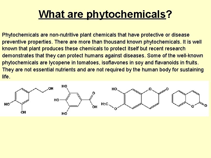 What are phytochemicals? Phytochemicals are non-nutritive plant chemicals that have protective or disease preventive