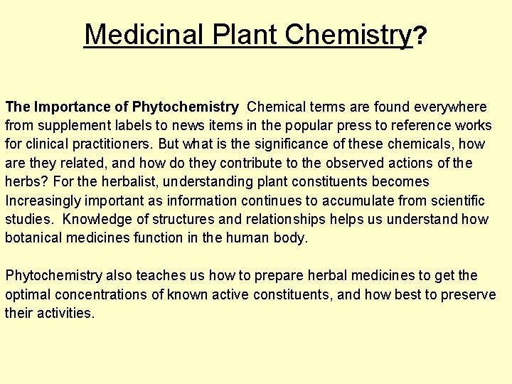 Medicinal Plant Chemistry? The Importance of Phytochemistry Chemical terms are found everywhere from supplement