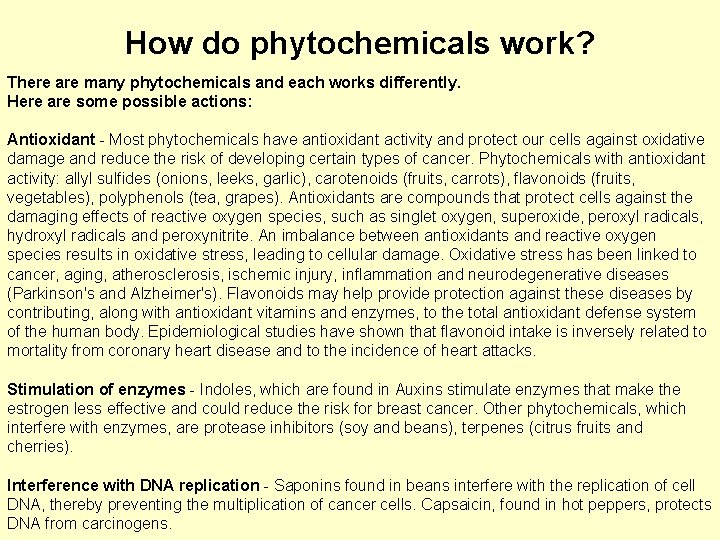 How do phytochemicals work? There are many phytochemicals and each works differently. Here are