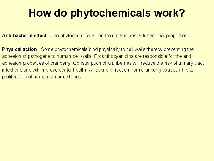 How do phytochemicals work? Anti-bacterial effect - The phytochemical allicin from garlic has anti-bacterial