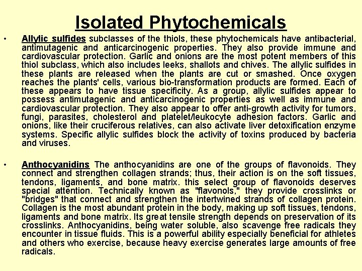 Isolated Phytochemicals • Allylic sulfides subclasses of the thiols, these phytochemicals have antibacterial, antimutagenic