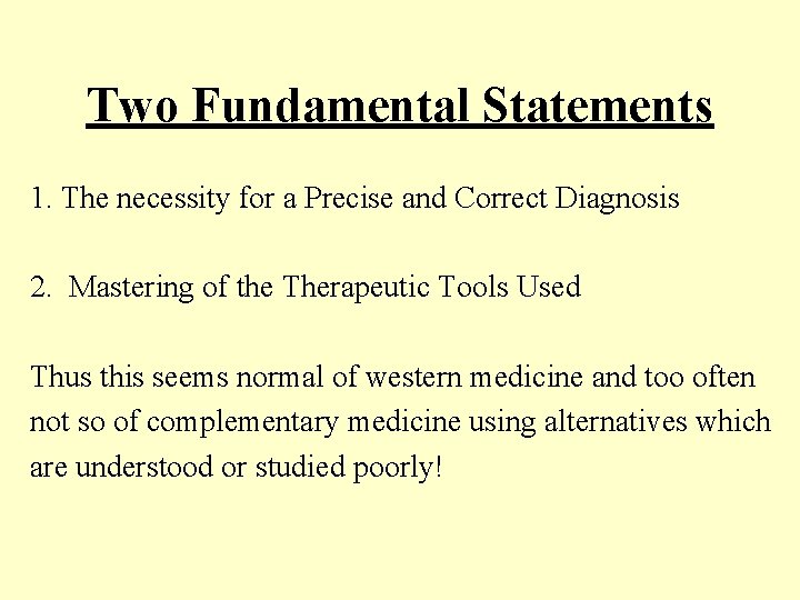 Two Fundamental Statements 1. The necessity for a Precise and Correct Diagnosis 2. Mastering