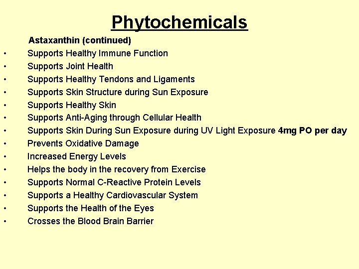 Phytochemicals Astaxanthin (continued) • Supports Healthy Immune Function • Supports Joint Health • Supports