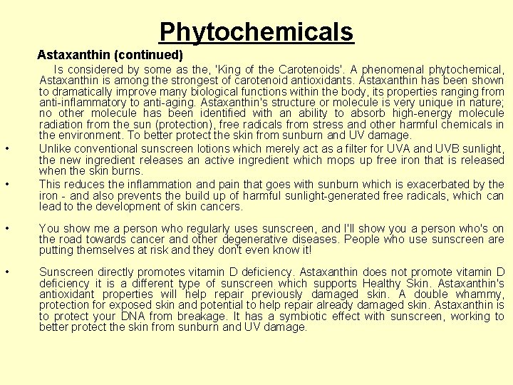 Phytochemicals Astaxanthin (continued) Is considered by some as the, 'King of the Carotenoids'. A