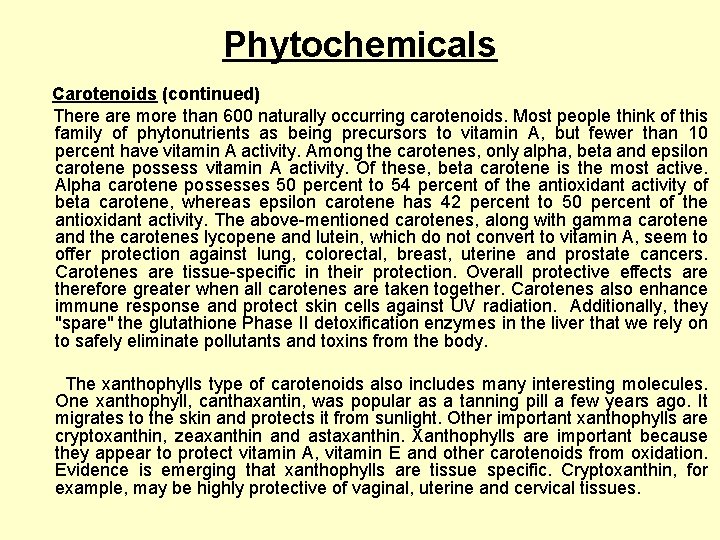 Phytochemicals Carotenoids (continued) There are more than 600 naturally occurring carotenoids. Most people think