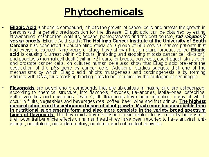 Phytochemicals • Ellagic Acid a phenolic compound, inhibits the growth of cancer cells and