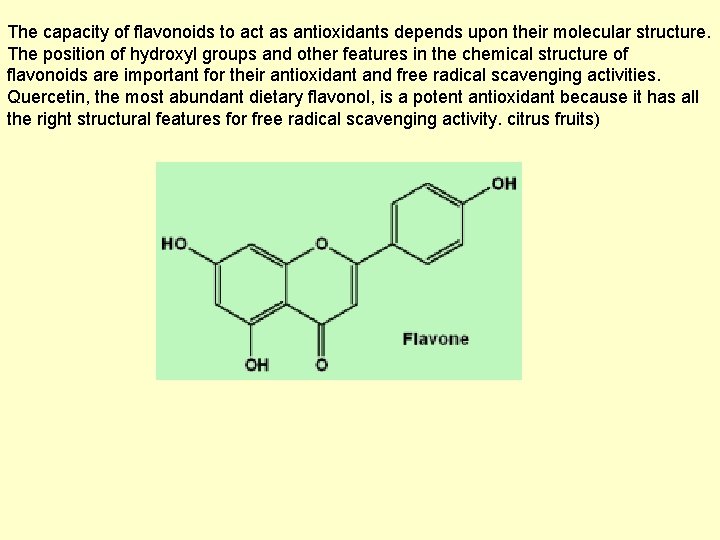 The capacity of flavonoids to act as antioxidants depends upon their molecular structure. The