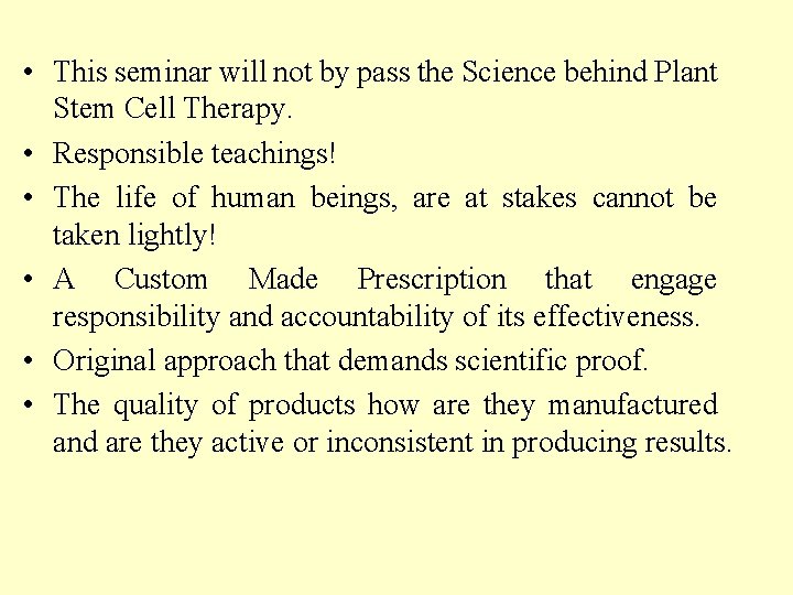 • This seminar will not by pass the Science behind Plant Stem Cell