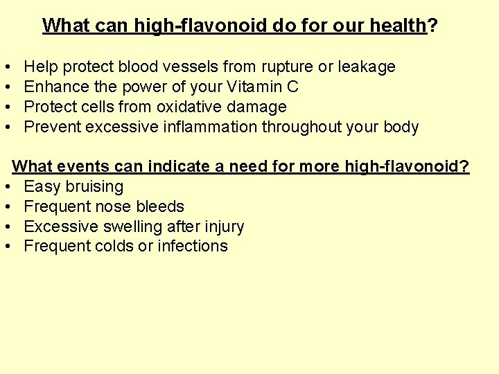 What can high-flavonoid do for our health? • • Help protect blood vessels from