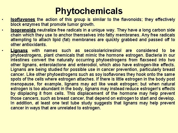 Phytochemicals • • • Isoflavones the action of this group is similar to the