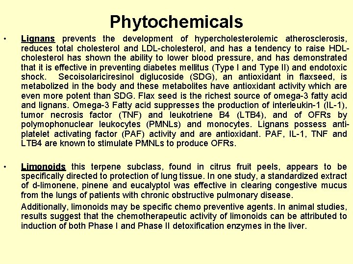Phytochemicals • • Lignans prevents the development of hypercholesterolemic atherosclerosis, reduces total cholesterol and