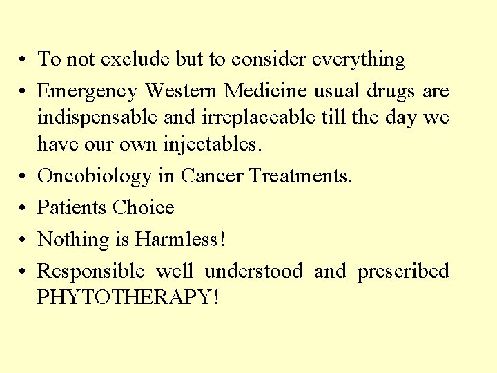  • To not exclude but to consider everything • Emergency Western Medicine usual