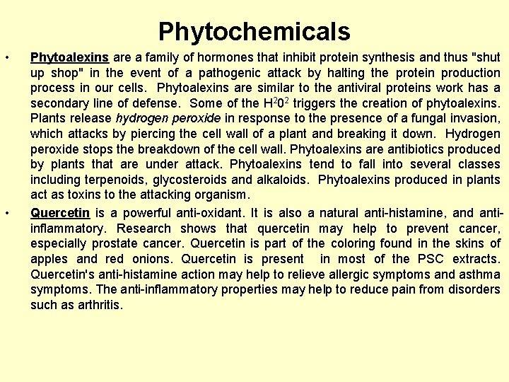 Phytochemicals • • Phytoalexins are a family of hormones that inhibit protein synthesis and