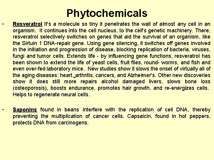 Phytochemicals • Resveratrol It's a molecule so tiny it penetrates the wall of almost