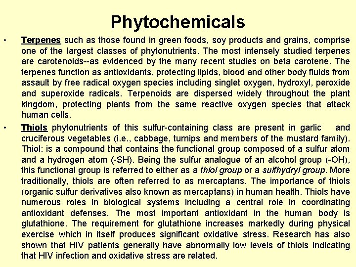 Phytochemicals • • Terpenes such as those found in green foods, soy products and