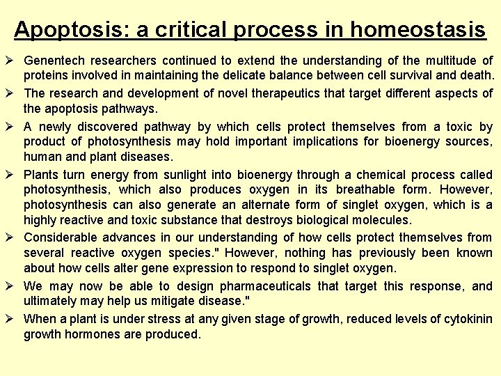 Apoptosis: a critical process in homeostasis Ø Genentech researchers continued to extend the understanding