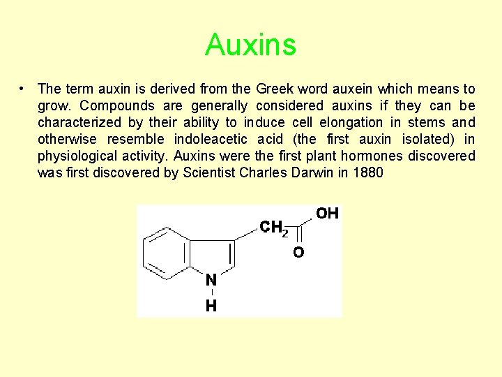 Auxins • The term auxin is derived from the Greek word auxein which means