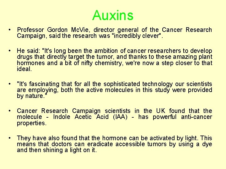 Auxins • Professor Gordon Mc. Vie, director general of the Cancer Research Campaign, said