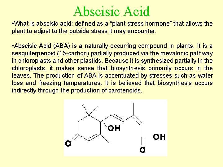 Abscisic Acid • What is abscisic acid; defined as a “plant stress hormone” that