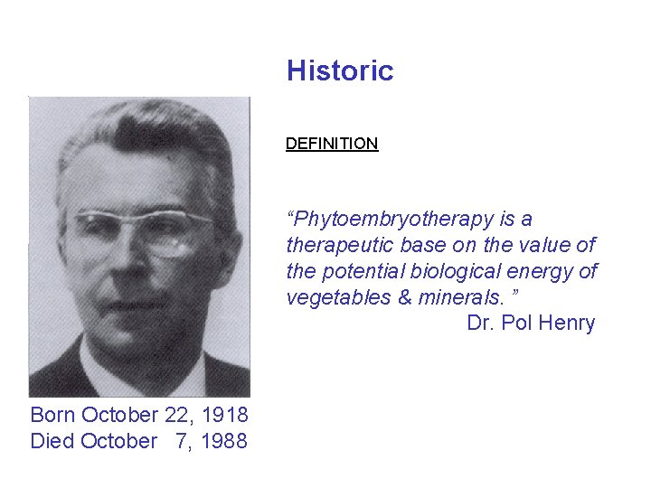 Historic DEFINITION “Phytoembryotherapy is a therapeutic base on the value of the potential biological
