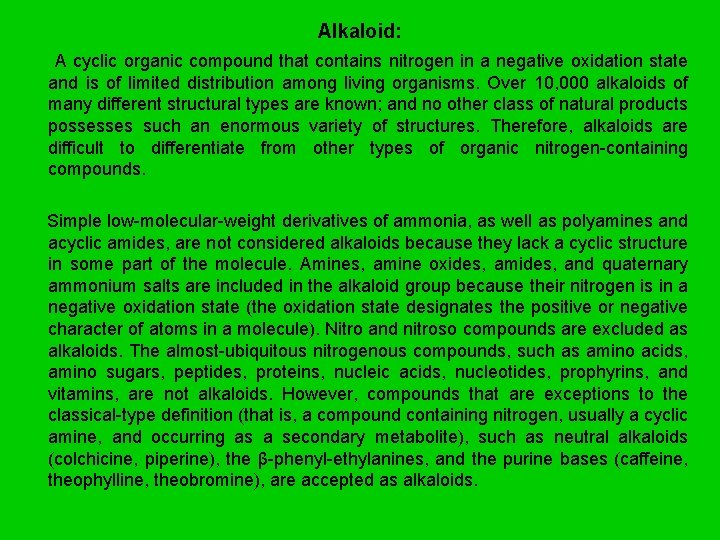  Alkaloid: A cyclic organic compound that contains nitrogen in a negative oxidation state