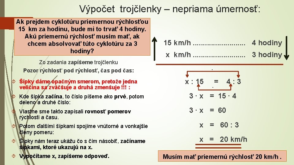 Výpočet trojčlenky – nepriama úmernosť: Ak prejdem cyklotúru priemernou rýchlosťou 15 km za hodinu,