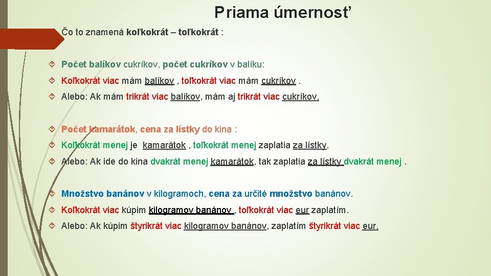Priama úmernosť Čo to znamená koľkokrát – toľkokrát : Počet balíkov cukríkov, počet cukríkov