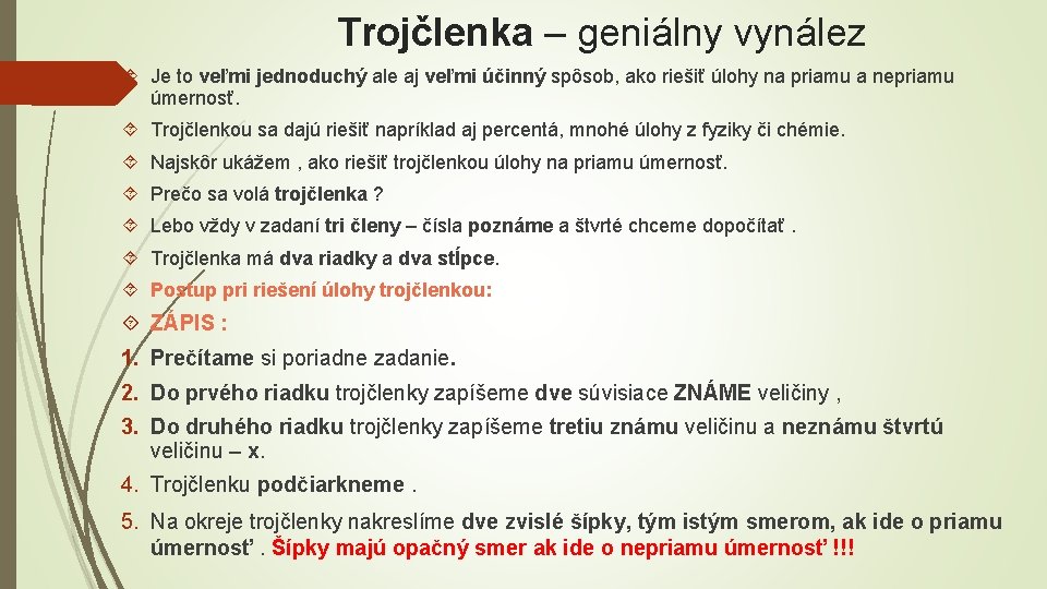Trojčlenka – geniálny vynález Je to veľmi jednoduchý ale aj veľmi účinný spôsob, ako