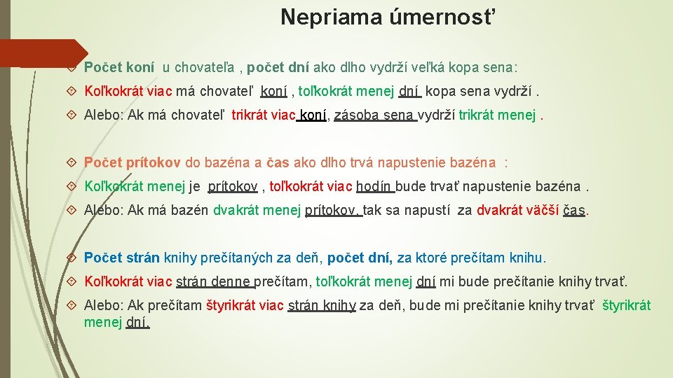 Nepriama úmernosť Počet koní u chovateľa , počet dní ako dlho vydrží veľká kopa