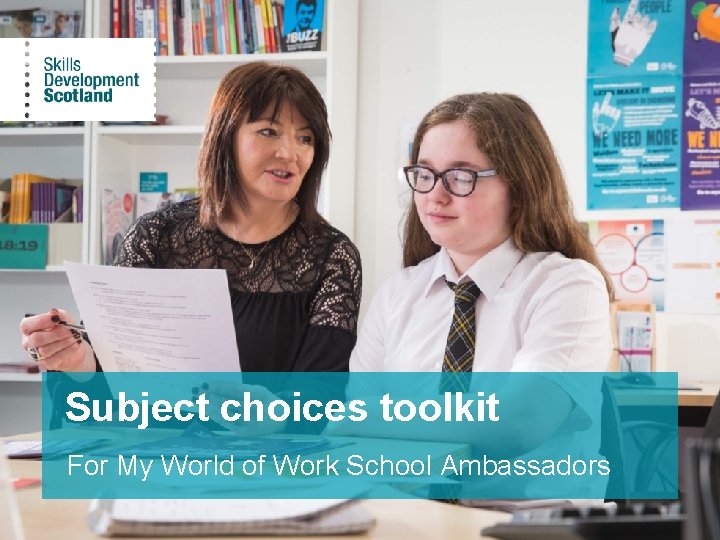 Subject choices toolkit For My World of Work School Ambassadors 