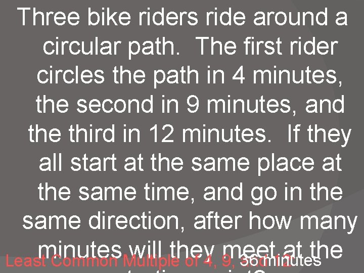 Three bike riders ride around a circular path. The first rider circles the path