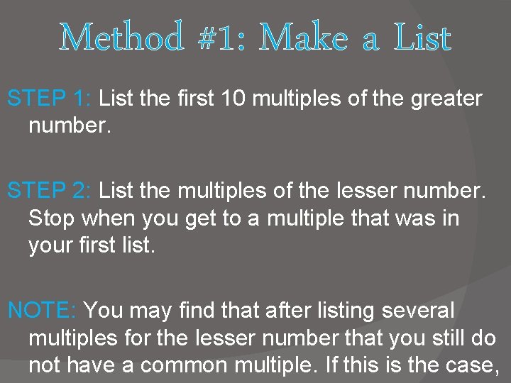 Method #1: Make a List STEP 1: List the first 10 multiples of the