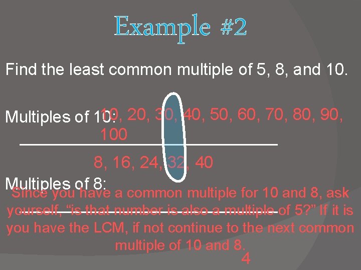 Example #2 Find the least common multiple of 5, 8, and 10. 10, 20,