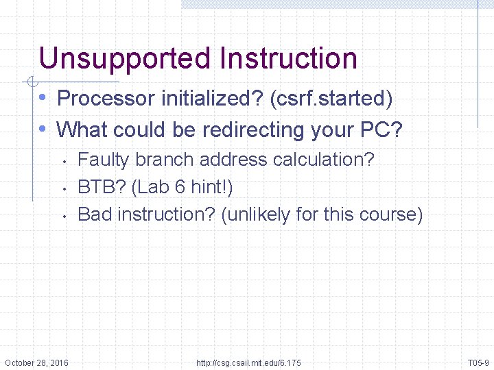 Unsupported Instruction • Processor initialized? (csrf. started) • What could be redirecting your PC?