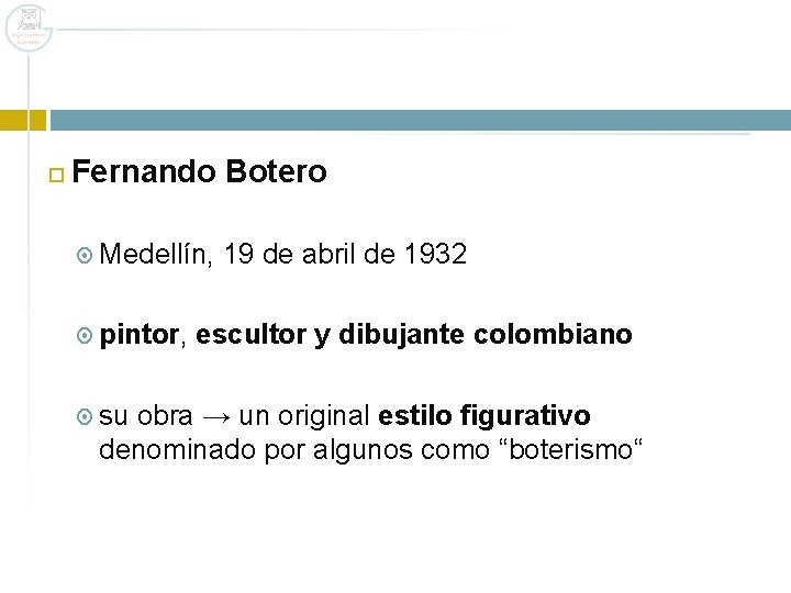  Fernando Botero Medellín, pintor, su 19 de abril de 1932 escultor y dibujante