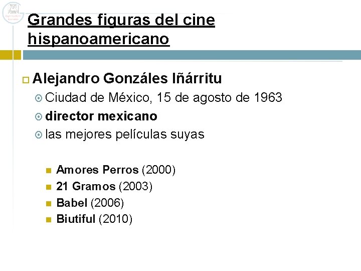 Grandes figuras del cine hispanoamericano Alejandro Gonzáles Iñárritu Ciudad de México, 15 de agosto