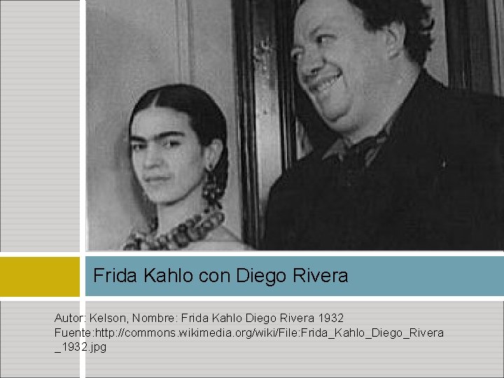 Frida Kahlo con Diego Rivera Autor: Kelson, Nombre: Frida Kahlo Diego Rivera 1932 Fuente: