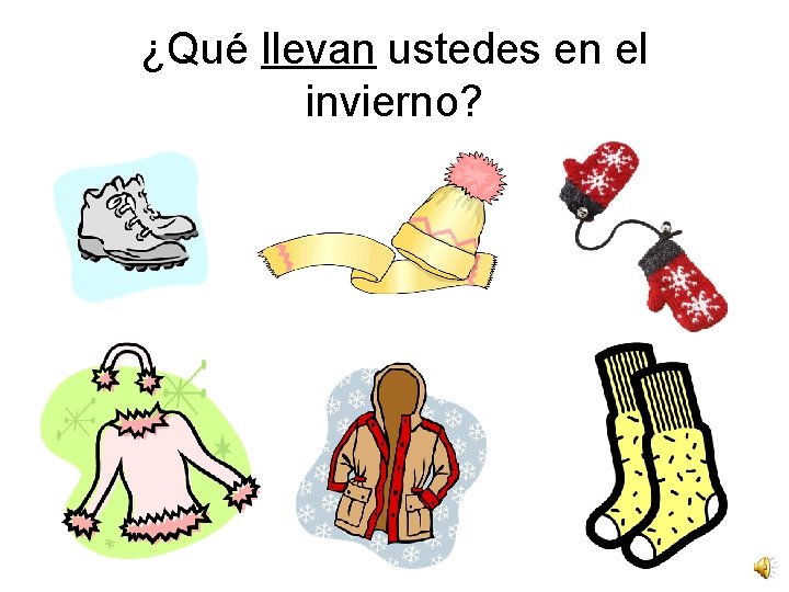 ¿Qué llevan ustedes en el invierno? 