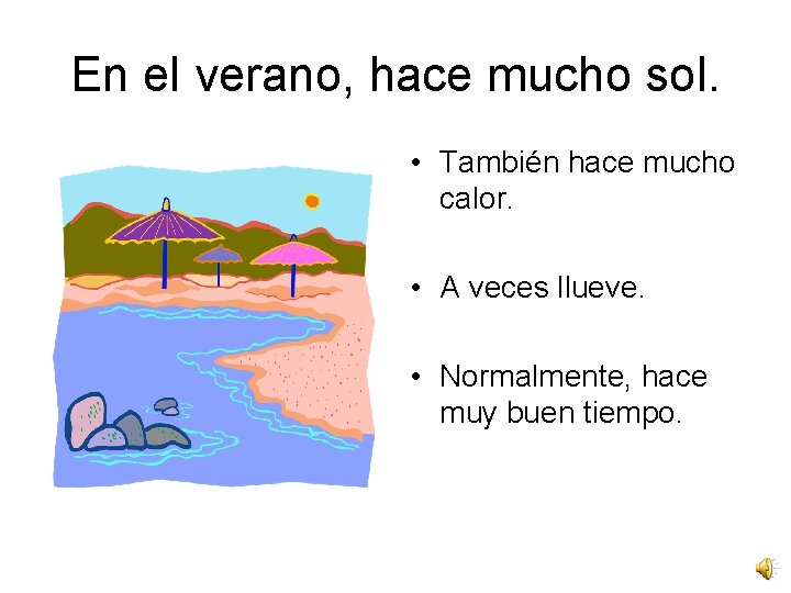 En el verano, hace mucho sol. • También hace mucho calor. • A veces