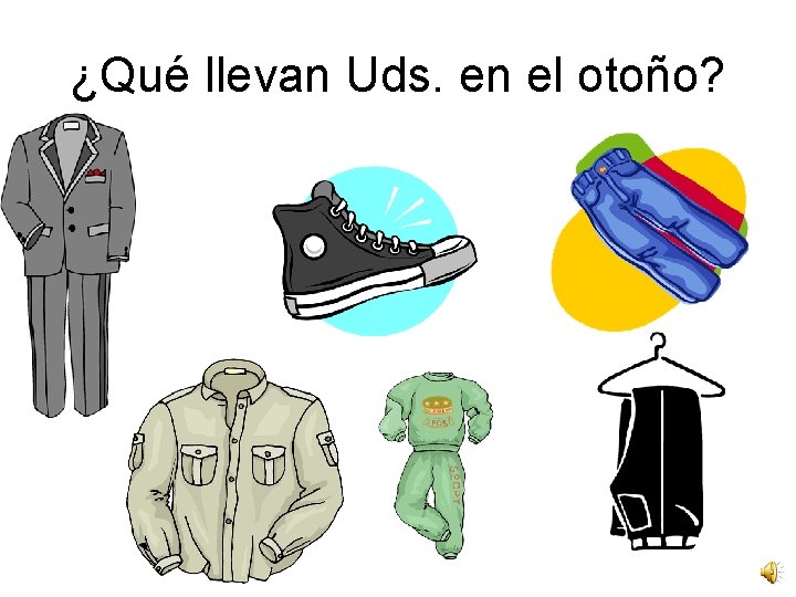 ¿Qué llevan Uds. en el otoño? 