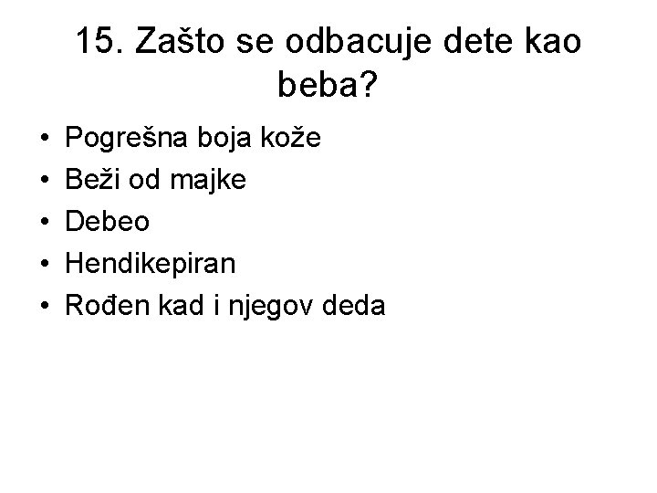 15. Zašto se odbacuje dete kao beba? • • • Pogrešna boja kože Beži