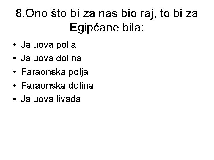 8. Ono što bi za nas bio raj, to bi za Egipćane bila: •