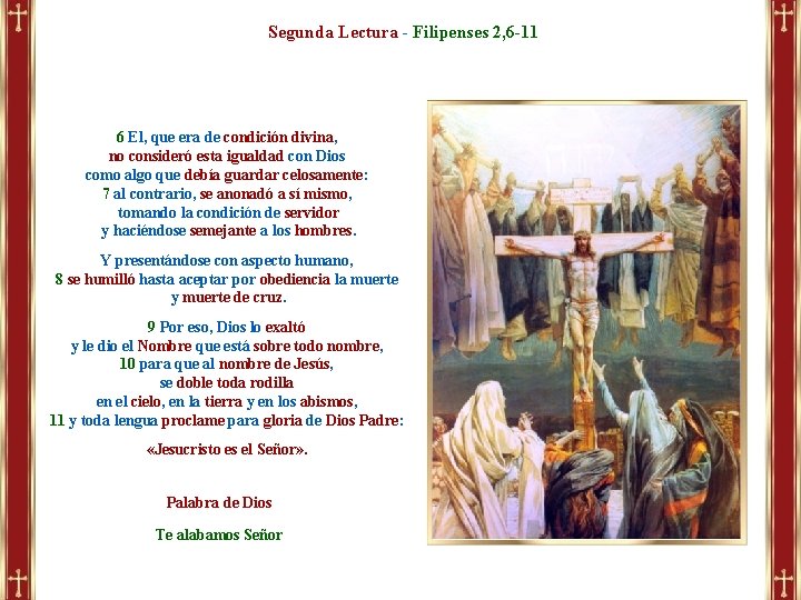 Segunda Lectura - Filipenses 2, 6 -11 6 El, que era de condición divina,